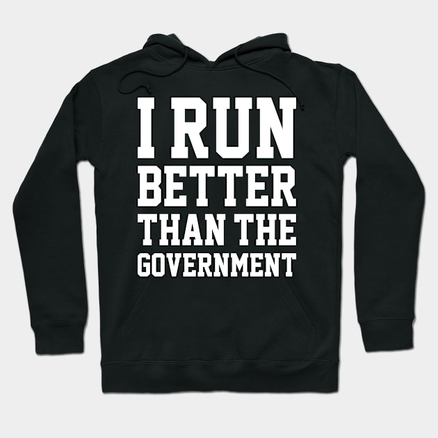 I RUN BETTER THAN THE GOVERNMENT Hoodie by redhornet